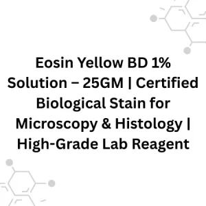 Eosin Yellow BD 1% Solution – 25GM | Certified Biological Stain for Microscopy & Histology | High-Grade Lab Reagent