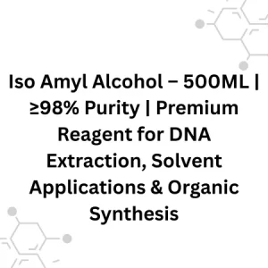 Iso Amyl Alcohol – 500ML | ≥98% Purity | Premium Reagent for DNA Extraction, Solvent Applications & Organic Synthesis