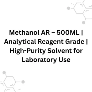 Methanol AR – 500ML Analytical Reagent Grade High-Purity Solvent for Laboratory Use