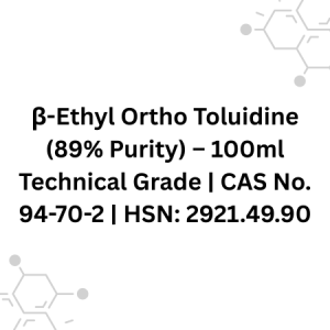 β-Ethyl Ortho Toluidine (89% Purity) – 100ml